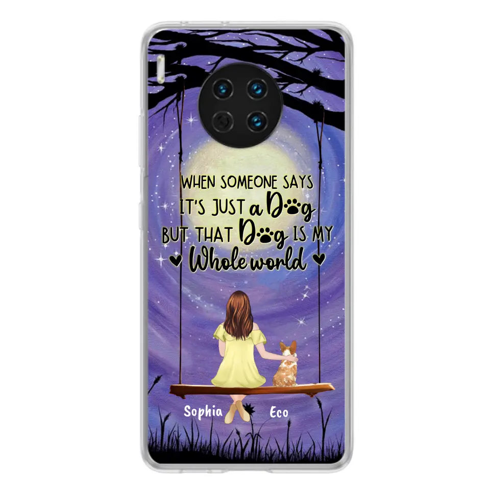 Personalized When Some One Says Pet Mom/Dad Phone Case - Man/Woman With Up to 6 Pets - Gift Idea For Dog/Cat Lover - That Dog Is My Whole World - Case For Xiaomi, Oppo And Huawei