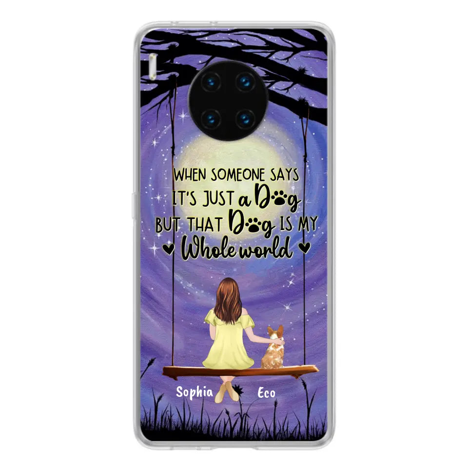 Personalized When Some One Says Pet Mom/Dad Phone Case - Man/Woman With Up to 6 Pets - Gift Idea For Dog/Cat Lover - That Dog Is My Whole World - Case For Xiaomi, Oppo And Huawei