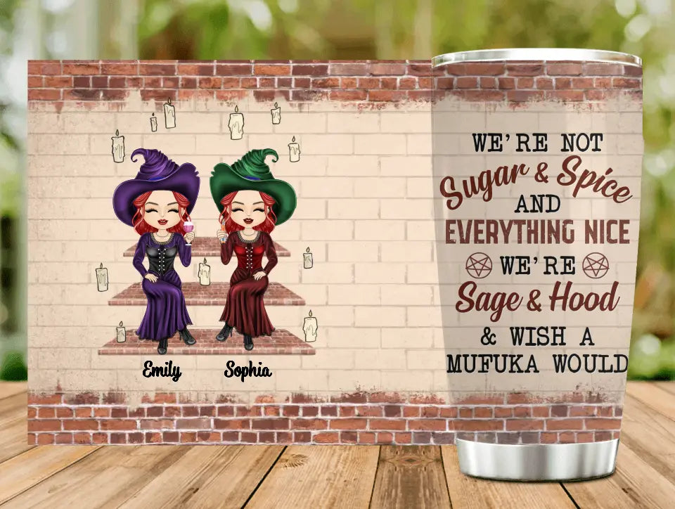 Personalized Witch Friend Tumbler - Halloween Gift Idea for Friends/Sisters - We're Not Sugar & Spice And Everything Nice