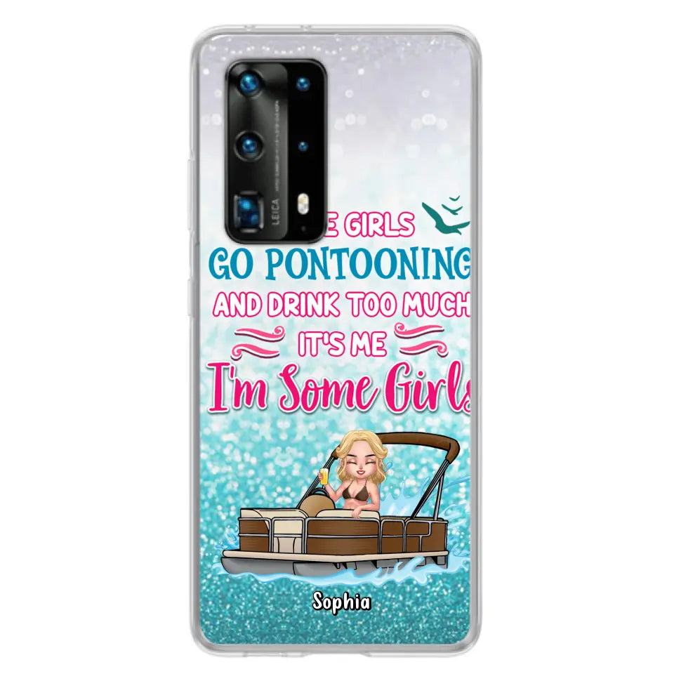 Custom Personalized Pontoon Queen Phone Case - Best Gift Idea For Pontoon Lovers - Some Girls Go Pontooning And Drink Too Much, It's Me, I'm Some Girls - Cases For Oppo, Xiaomi And Huawei