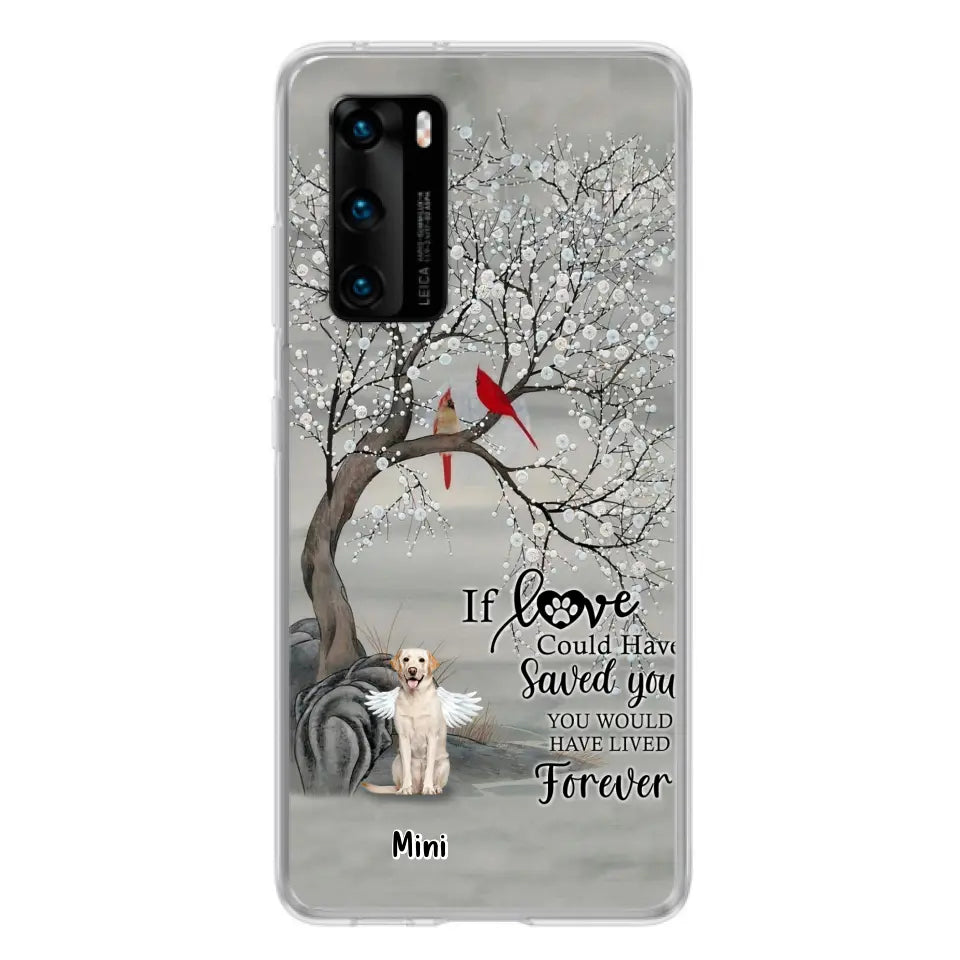 Personalized Memorial Dog Phone Case - Memorial Gift For Dog Lovers With Up to 3 Dogs - If Love Could Have Saved You, You Would Have Lived Forever - Cases For Oppo, Xiaomi And Huawei