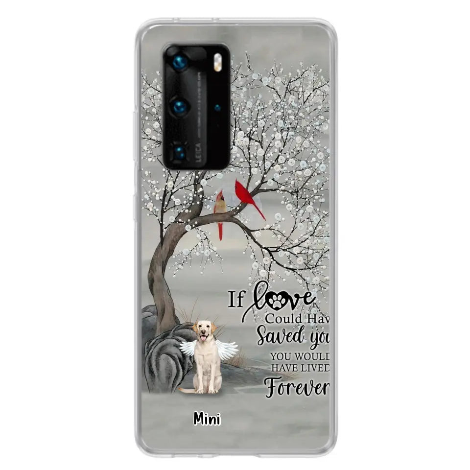 Personalized Memorial Dog Phone Case - Memorial Gift For Dog Lovers With Up to 3 Dogs - If Love Could Have Saved You, You Would Have Lived Forever - Cases For Oppo, Xiaomi And Huawei