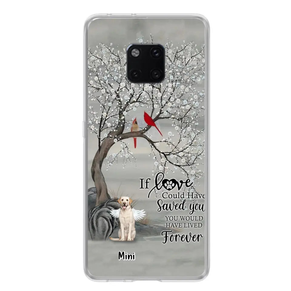 Personalized Memorial Dog Phone Case - Memorial Gift For Dog Lovers With Up to 3 Dogs - If Love Could Have Saved You, You Would Have Lived Forever - Cases For Oppo, Xiaomi And Huawei
