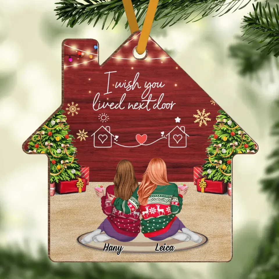 Personalized Friend House Wooden Ornament - Gift Idea For Friend/Sister - I Wish You Lived Next Door