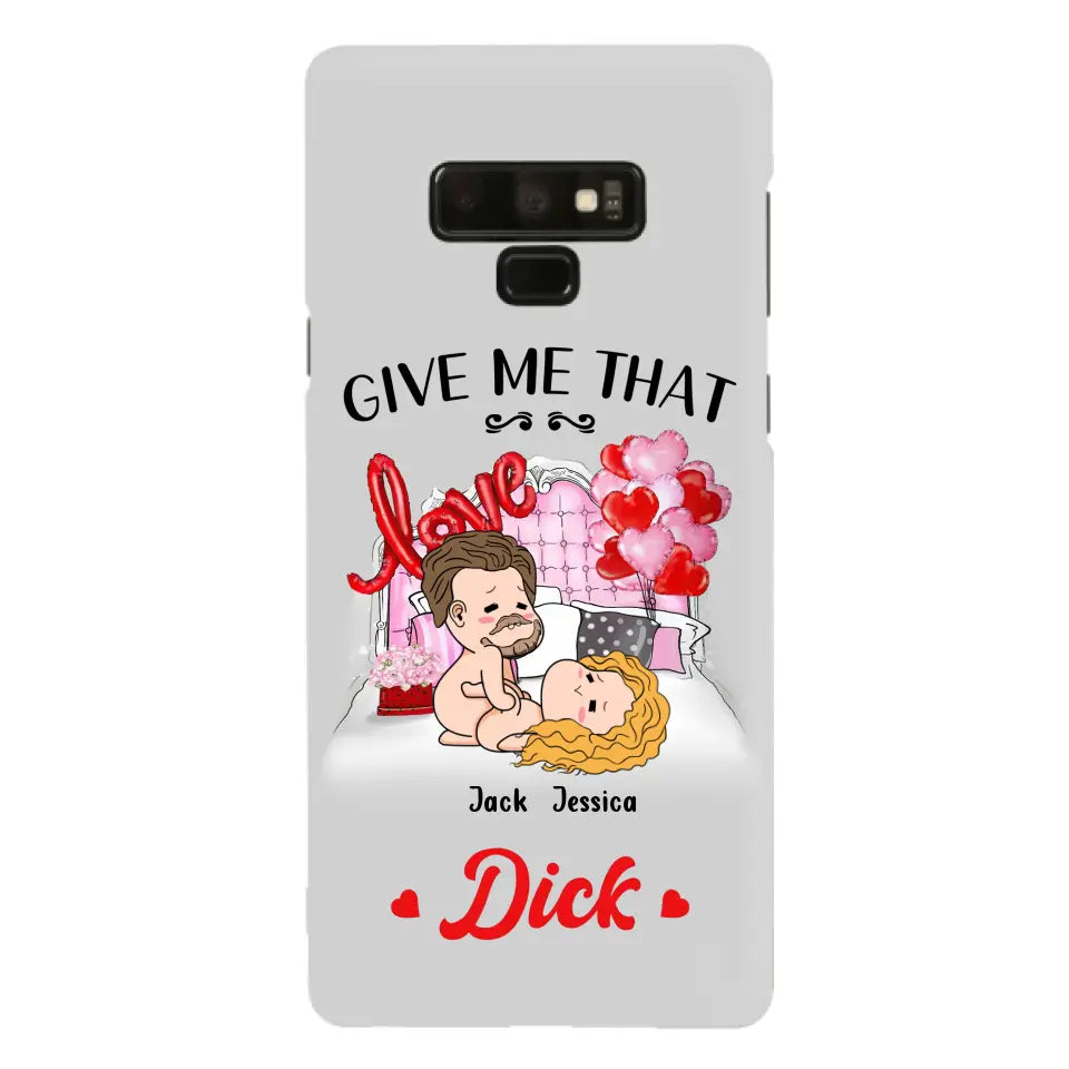 Custom Personalized Couple Phone Case - Gift Idea For Couple/Valentines Day/Her/Him - Give Me That Dick - Case For iPhone/Samsung