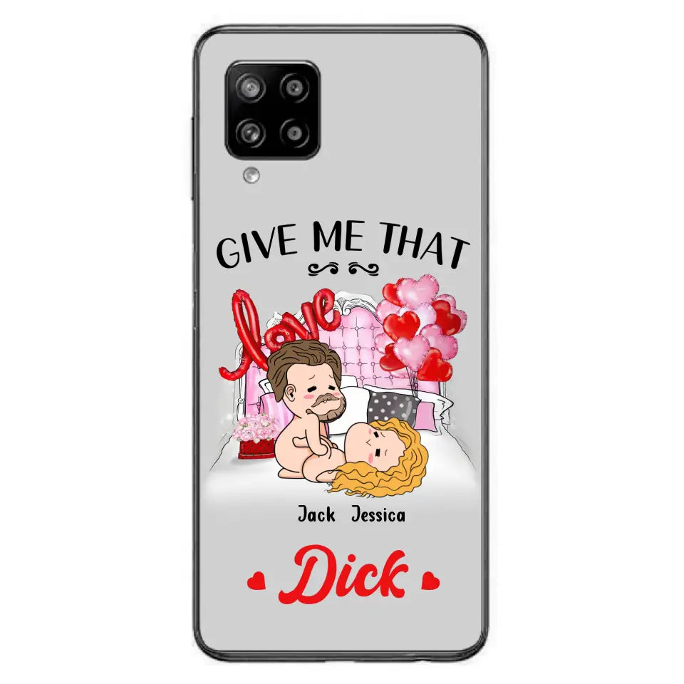 Custom Personalized Couple Phone Case - Gift Idea For Couple/Valentines Day/Her/Him - Give Me That Dick - Case For iPhone/Samsung