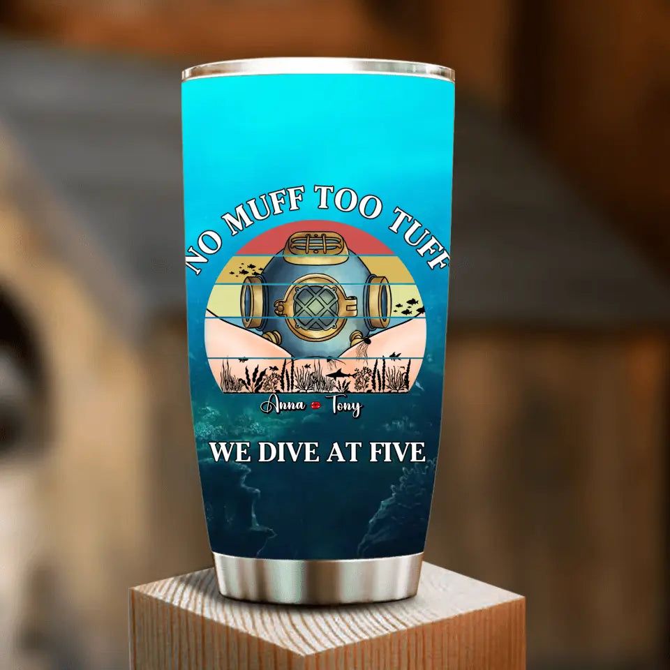 Personalized Funny Tumbler - Gift Idea For Couple/Him/Her/Valentine's Day - No Muff Too Tuff, We Dive at Five