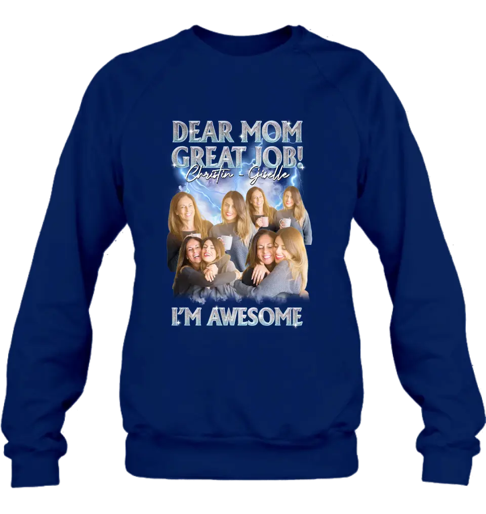 Personalized Dad/Mom Shirt/Hoodie - Upload Photos - Gift Idea For Mom/Dad From Daughter/Son - Dear Mom Great Jon I'm Awesome