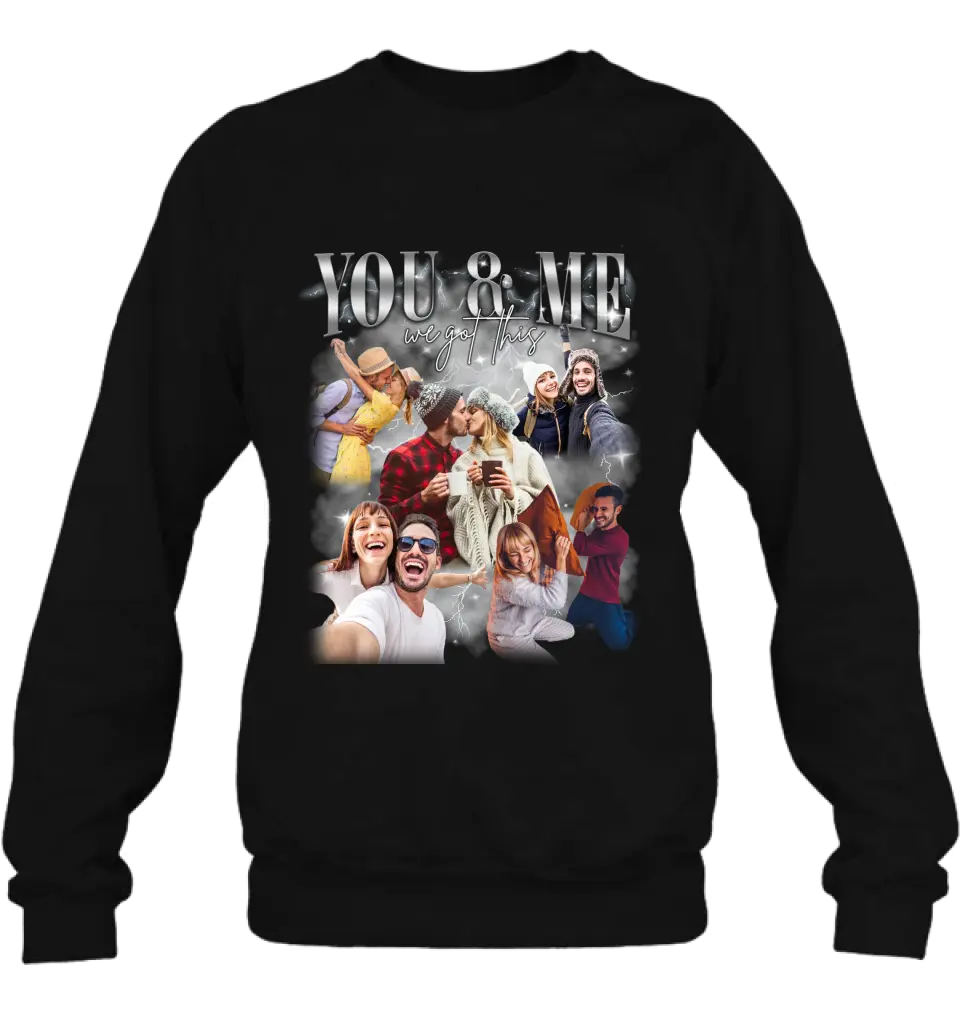 Personalized Couple T-Shirt/Long Sleeve/Sweatshirt/Hoodie - Upload Photos - Gift Idea For Couple - You & Me We Got This