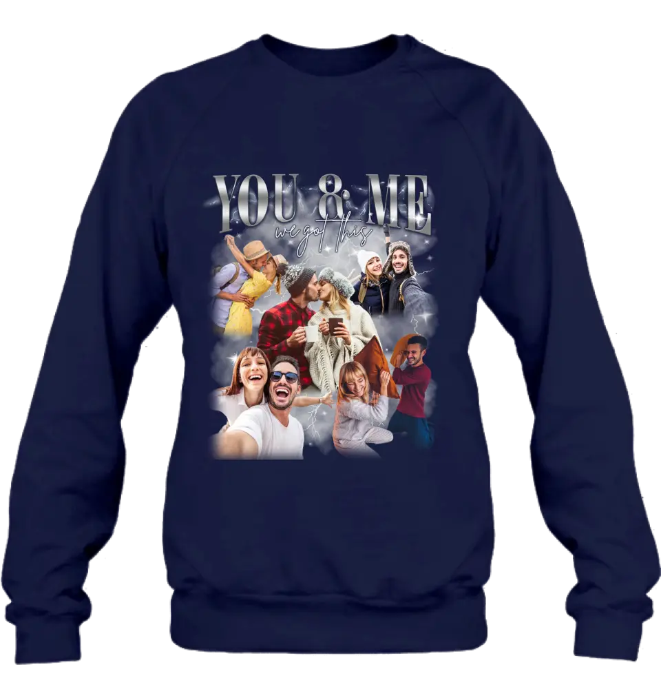Personalized Couple T-Shirt/Long Sleeve/Sweatshirt/Hoodie - Upload Photos - Gift Idea For Couple - You & Me We Got This