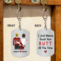 Personalized Couple Aluminum Keychain - Gift Idea For Couple/Valentine's Day - I Just Wanna Touch Your Butt All The Time