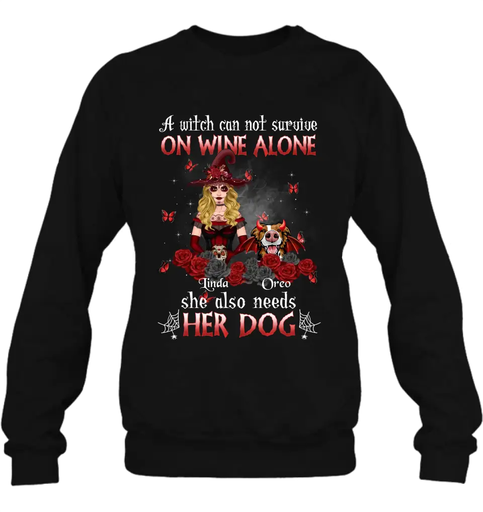 Personalized Witch Shirt/Hoodie - Halloween Gift Idea for Witch Lovers/Pet Lovers - A Witch Can Not Survive On Wine Alone She Also Needs Her Dog