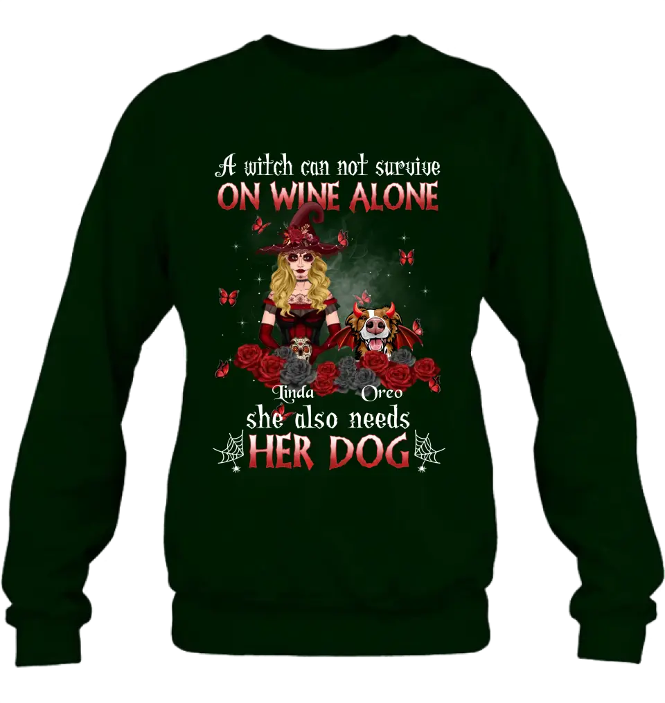 Personalized Witch Shirt/Hoodie - Halloween Gift Idea for Witch Lovers/Pet Lovers - A Witch Can Not Survive On Wine Alone She Also Needs Her Dog