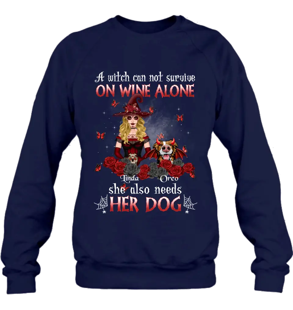 Personalized Witch Shirt/Hoodie - Halloween Gift Idea for Witch Lovers/Pet Lovers - A Witch Can Not Survive On Wine Alone She Also Needs Her Dog