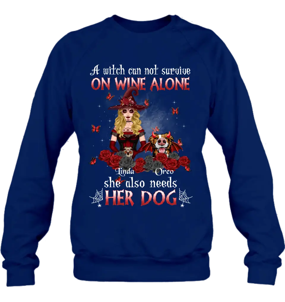 Personalized Witch Shirt/Hoodie - Halloween Gift Idea for Witch Lovers/Pet Lovers - A Witch Can Not Survive On Wine Alone She Also Needs Her Dog