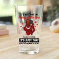 Personalized Couple Pint Glass 16oz - Gift Idea For Couple/Him/Her - You're Always Sexy