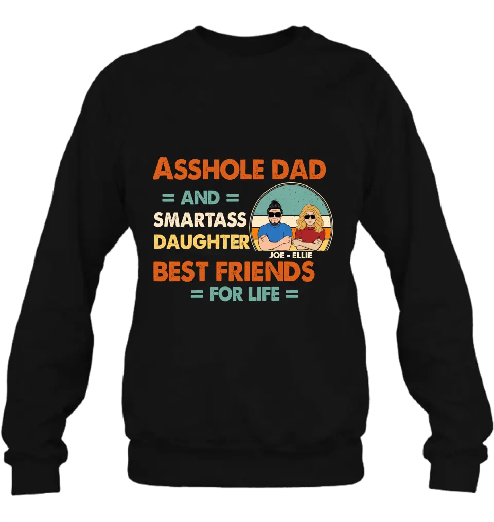 Personalized Dad/Mom And Daughter/Son Shirt/Hoodie - Gift Idea For Father's Day From Daughter/Son - Asshole Dad & Smartass Daughter Best Friends For Life