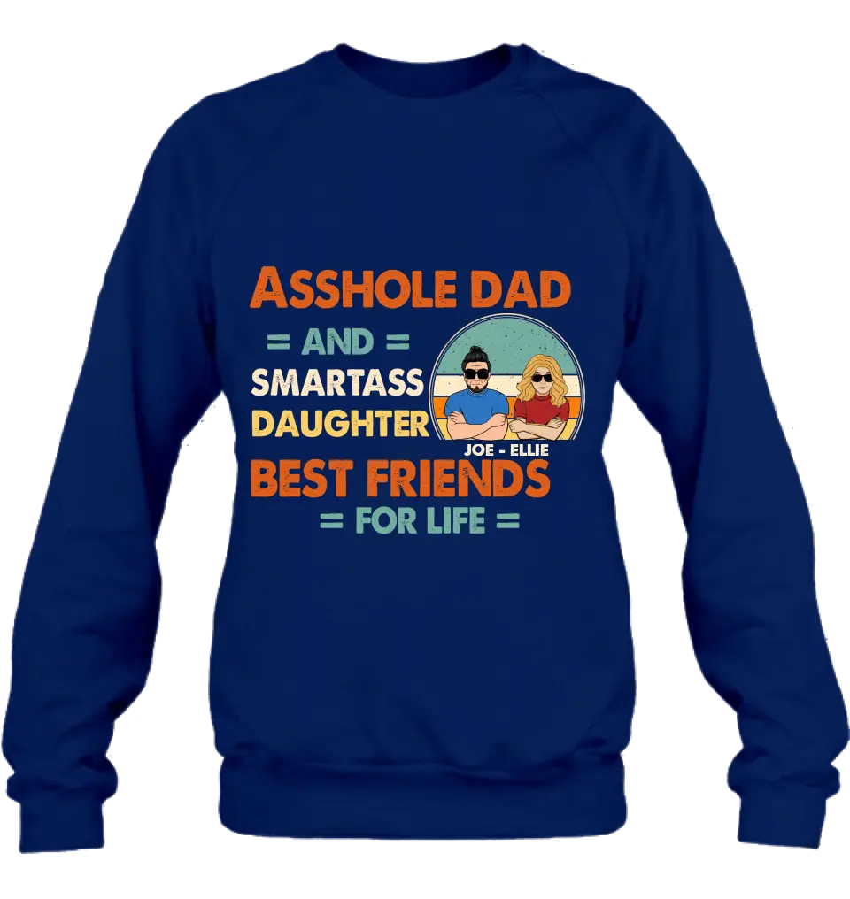 Personalized Dad/Mom And Daughter/Son Shirt/Hoodie - Gift Idea For Father's Day From Daughter/Son - Asshole Dad & Smartass Daughter Best Friends For Life