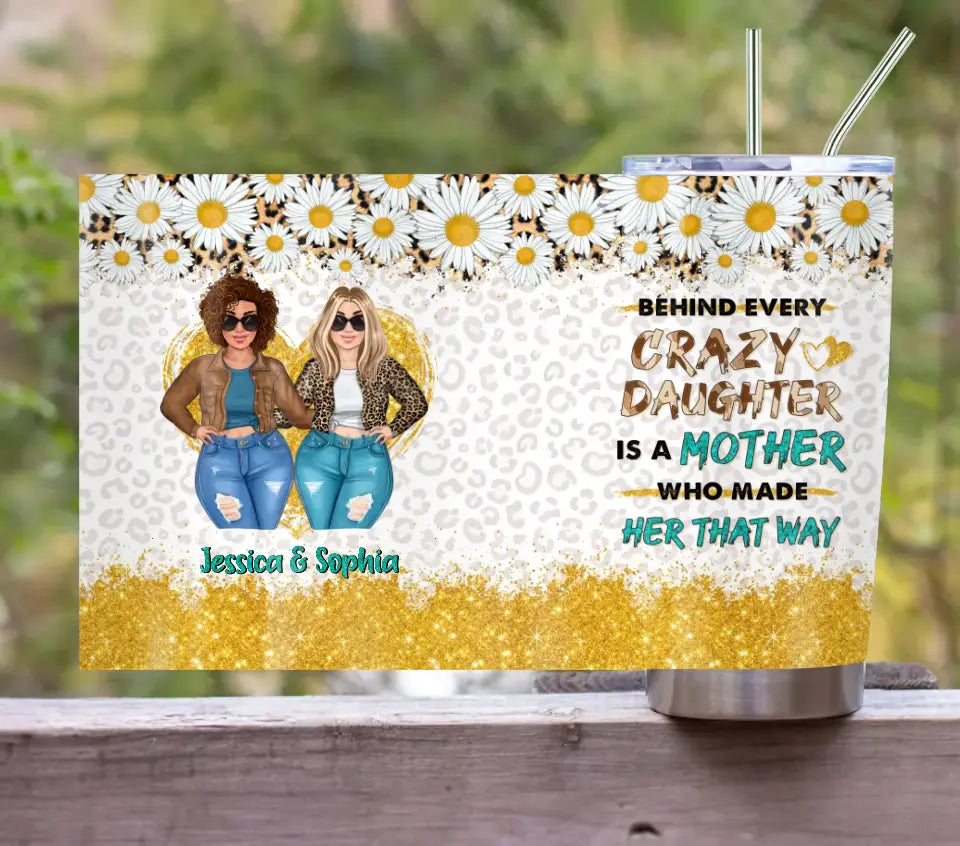 Personalized Mom & Daughter Tumbler - Gift Idea For Mom/Mother's Day - Behind Every Crazy Daughter