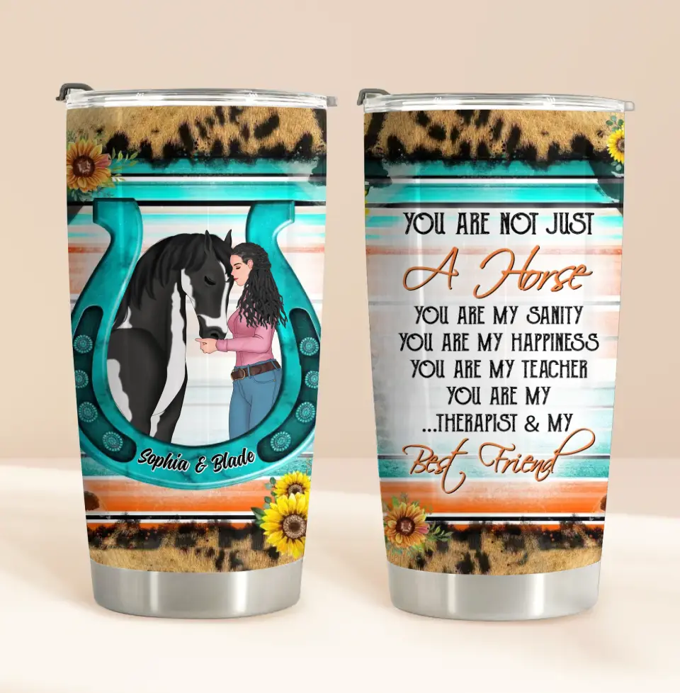 Personalized Horse Girl Tumbler - Gift Idea For Horse Lover - You Are Not Just A Horse You Are My Sanity