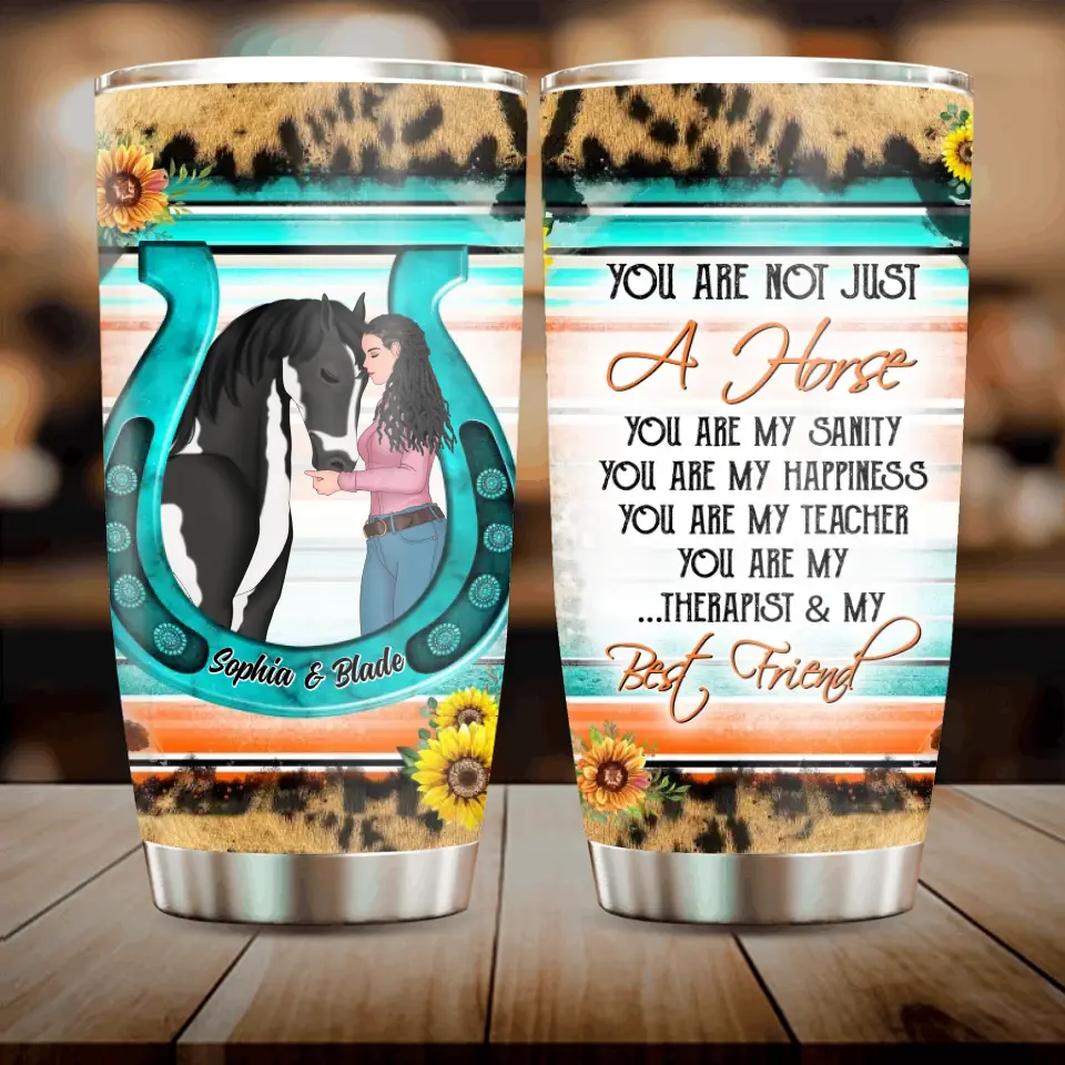 Personalized Horse Girl Tumbler - Gift Idea For Horse Lover - You Are Not Just A Horse You Are My Sanity