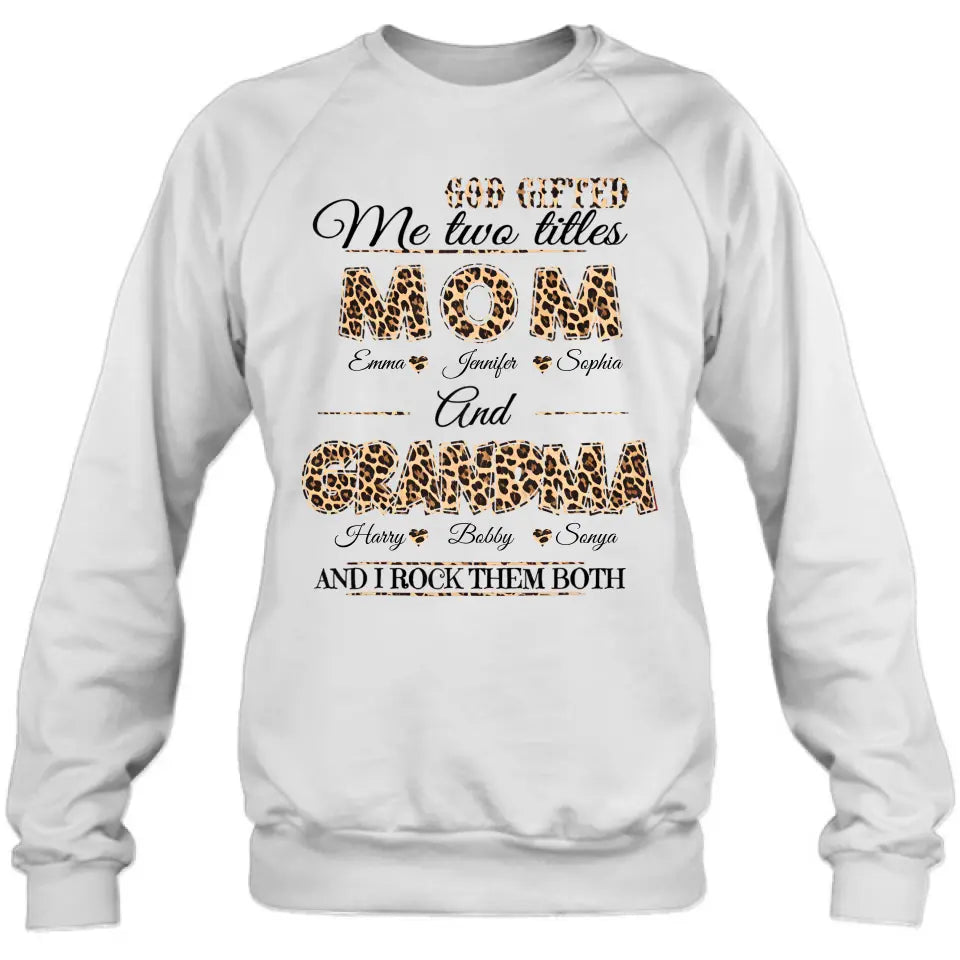 Personalized Mom And Grandma Shirt - Up to 12 People - Mother's Day Gift Idea for Mom/Grandma - God Gifted Me Two Titles Mom And Grandma
