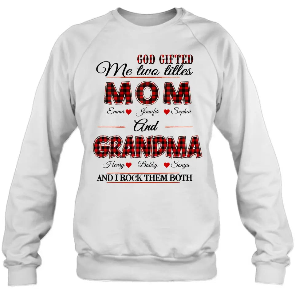Personalized Mom And Grandma Shirt - Up to 12 People - Mother's Day Gift Idea for Mom/Grandma - God Gifted Me Two Titles Mom And Grandma