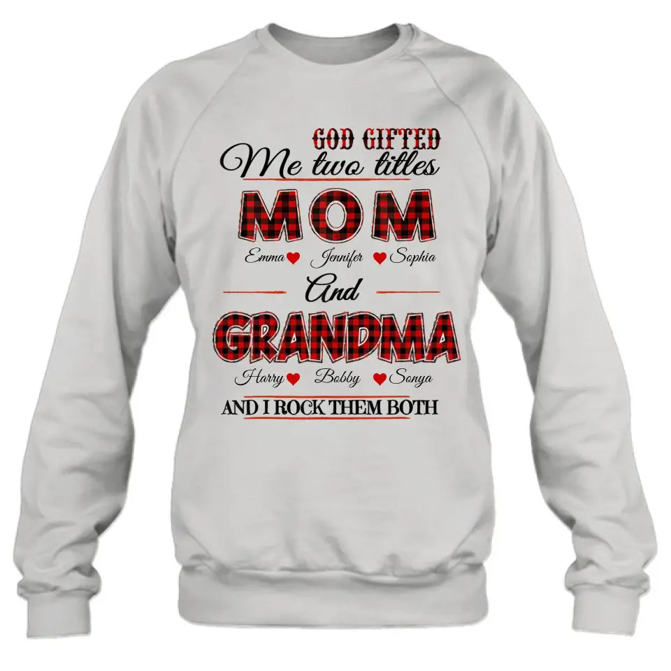 Personalized Mom And Grandma Shirt - Up to 12 People - Mother's Day Gift Idea for Mom/Grandma - God Gifted Me Two Titles Mom And Grandma
