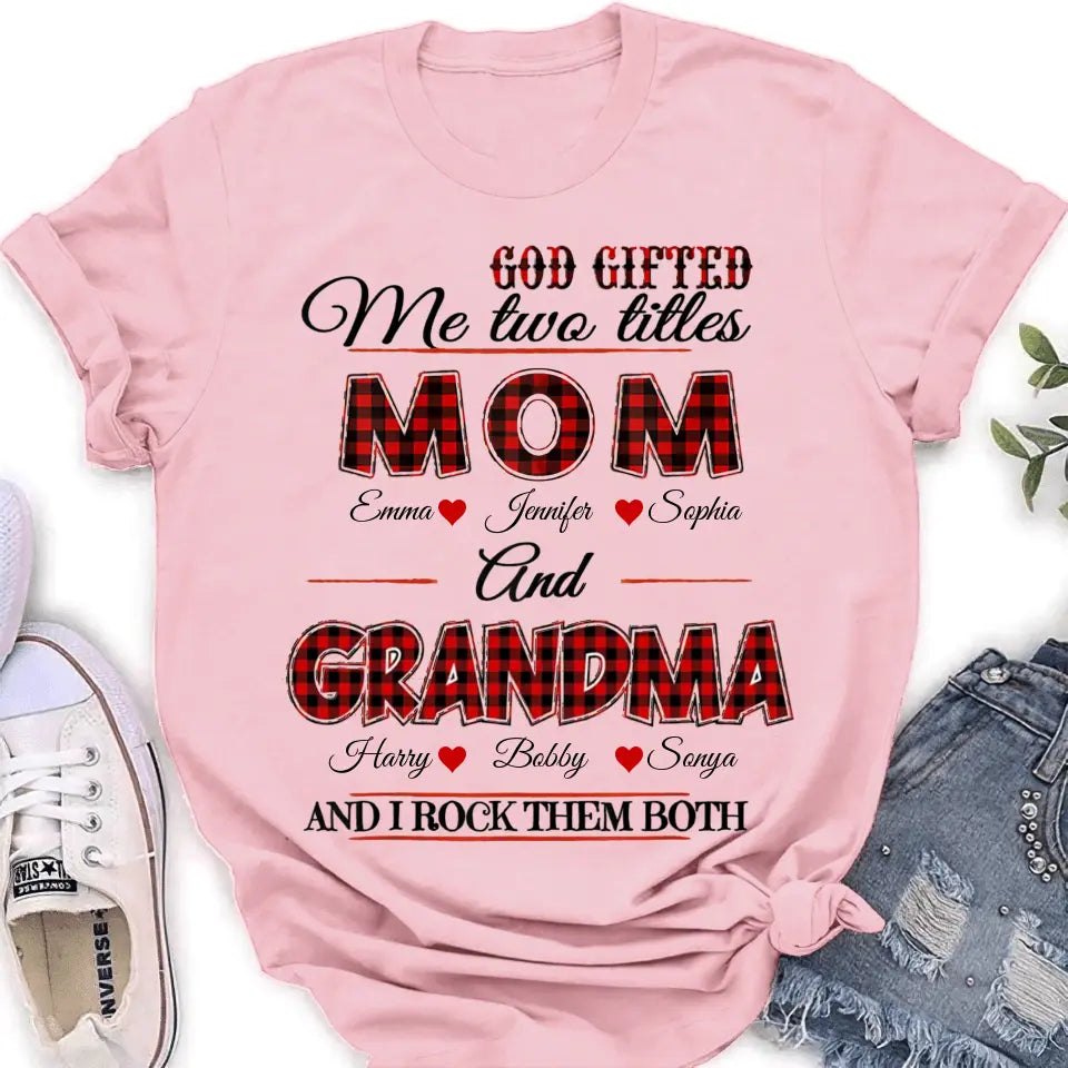 Personalized Mom And Grandma Shirt - Up to 12 People - Mother's Day Gift Idea for Mom/Grandma - God Gifted Me Two Titles Mom And Grandma