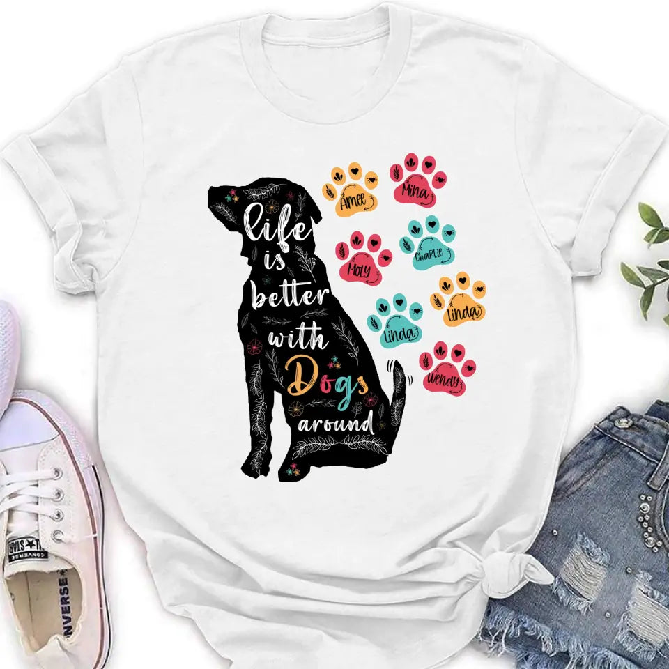 Personalized Dog Mom Shirt/Hoodie - Up to 7 Dogs - Gift Idea For Dog Lover/Mother's Day - Life Is Better With Dogs Around