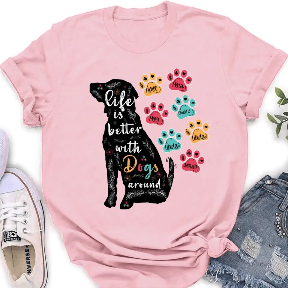 Personalized Dog Mom Shirt/Hoodie - Up to 7 Dogs - Gift Idea For Dog Lover/Mother's Day - Life Is Better With Dogs Around