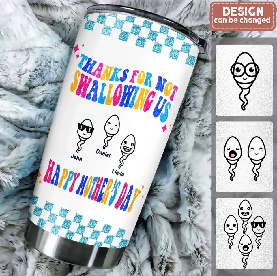 Personalized Mom Tumbler - Up to 8 Children - Gift Idea For Mother's Day - Thanks For Not Swallowing Us Happy Mother's Day