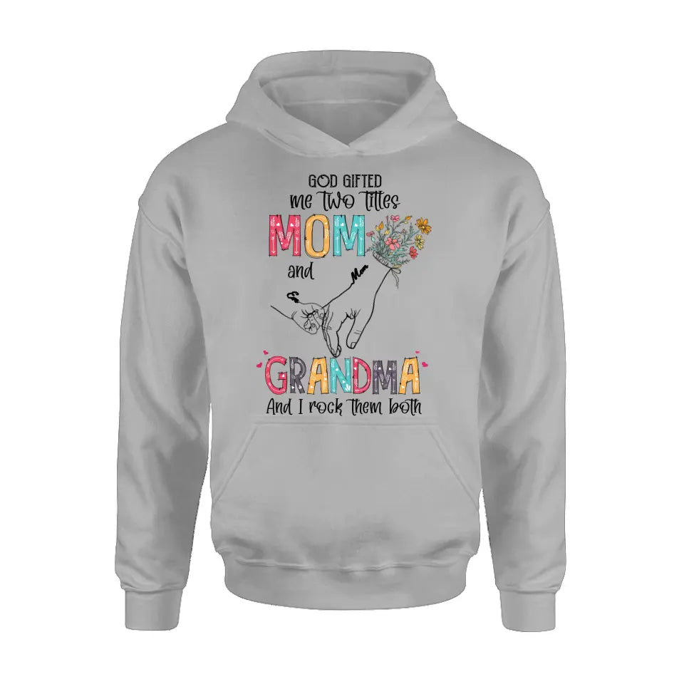 Personalized Mother And Grandma Shirt/Hoodie - Up to 10 Kids - Mother's Day Gift Idea - God Gifted Me Two Titles Mom And Grandma