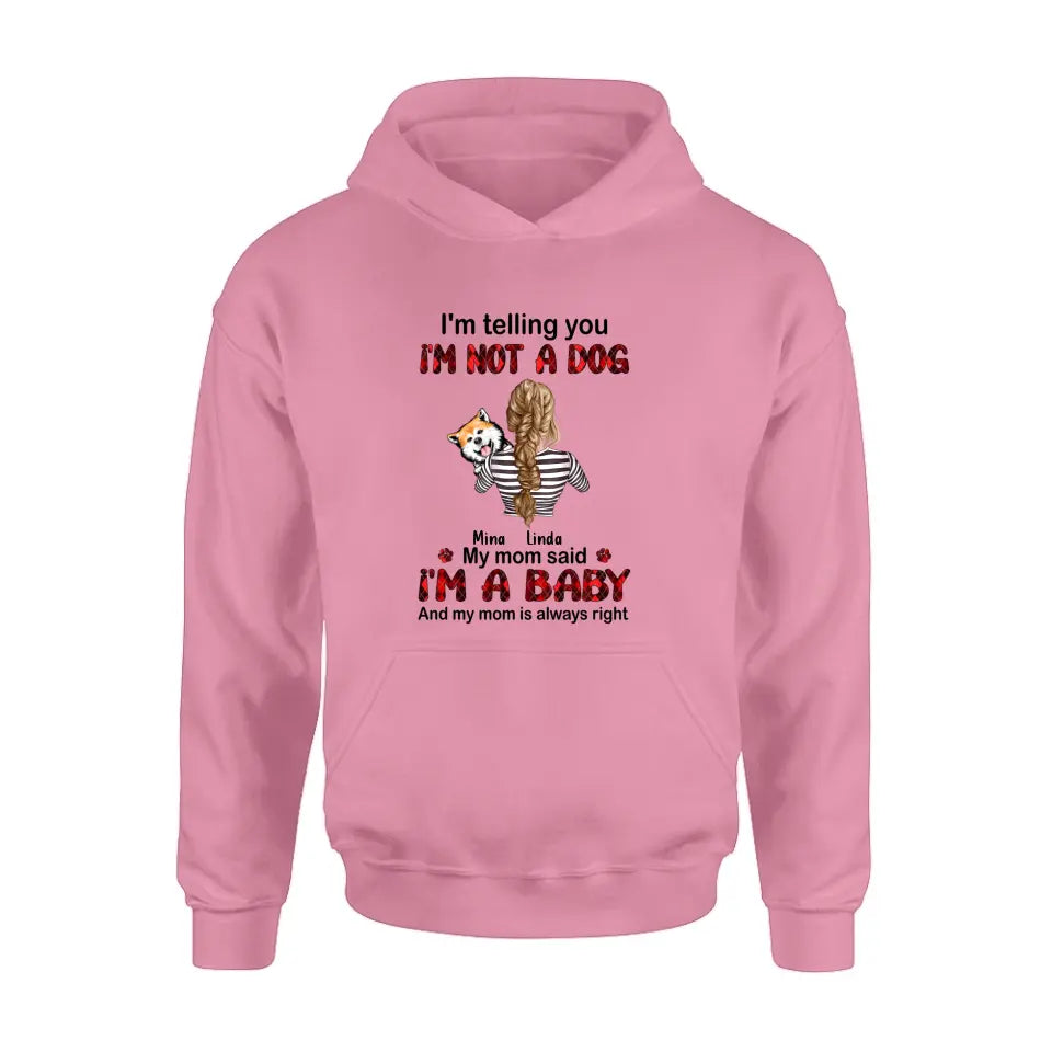 Personalized Dog Mom T-shirt/Hoodie - Gift Idea For Dog Lover/Mother's Day - Up to 4 Dogs - I'm Telling You I'm Not A Dog