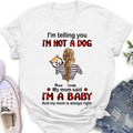 Personalized Dog Mom T-shirt/Hoodie - Gift Idea For Dog Lover/Mother's Day - Up to 4 Dogs - I'm Telling You I'm Not A Dog