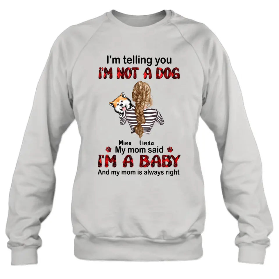 Personalized Dog Mom T-shirt/Hoodie - Gift Idea For Dog Lover/Mother's Day - Up to 4 Dogs - I'm Telling You I'm Not A Dog