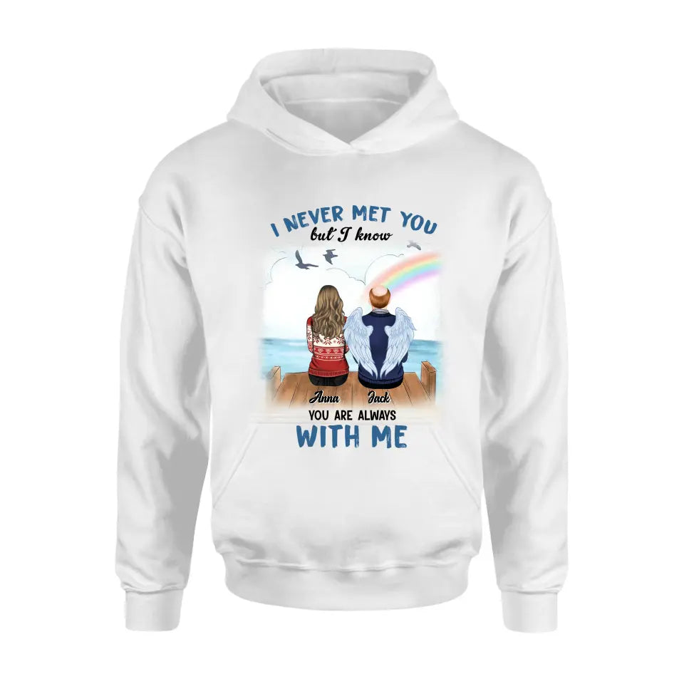 Personalized Memorial Family Shirt/Hoodie -   Memorial Gift For Family Member - I Never Met You But I Know I Am Always
