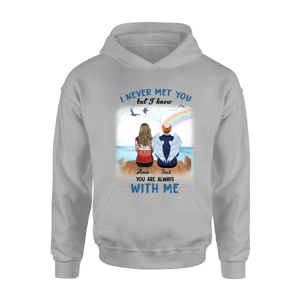 Personalized Memorial Family Shirt/Hoodie -   Memorial Gift For Family Member - I Never Met You But I Know I Am Always