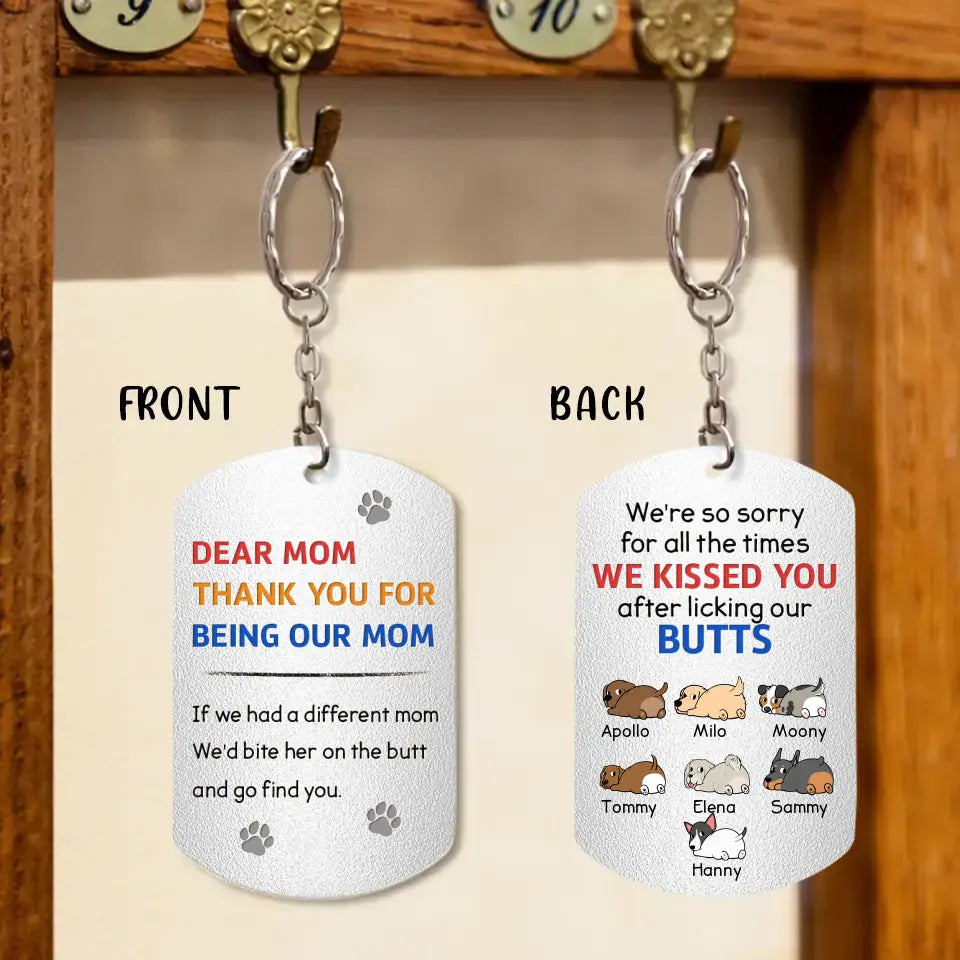 Personalized Dog Mom Aluminum Keychain - Gift For Mother's Day/Dog Lovers - Up to 7 Dogs - We're So Sorry For All The Times We Kissed You After Licking Our Butts