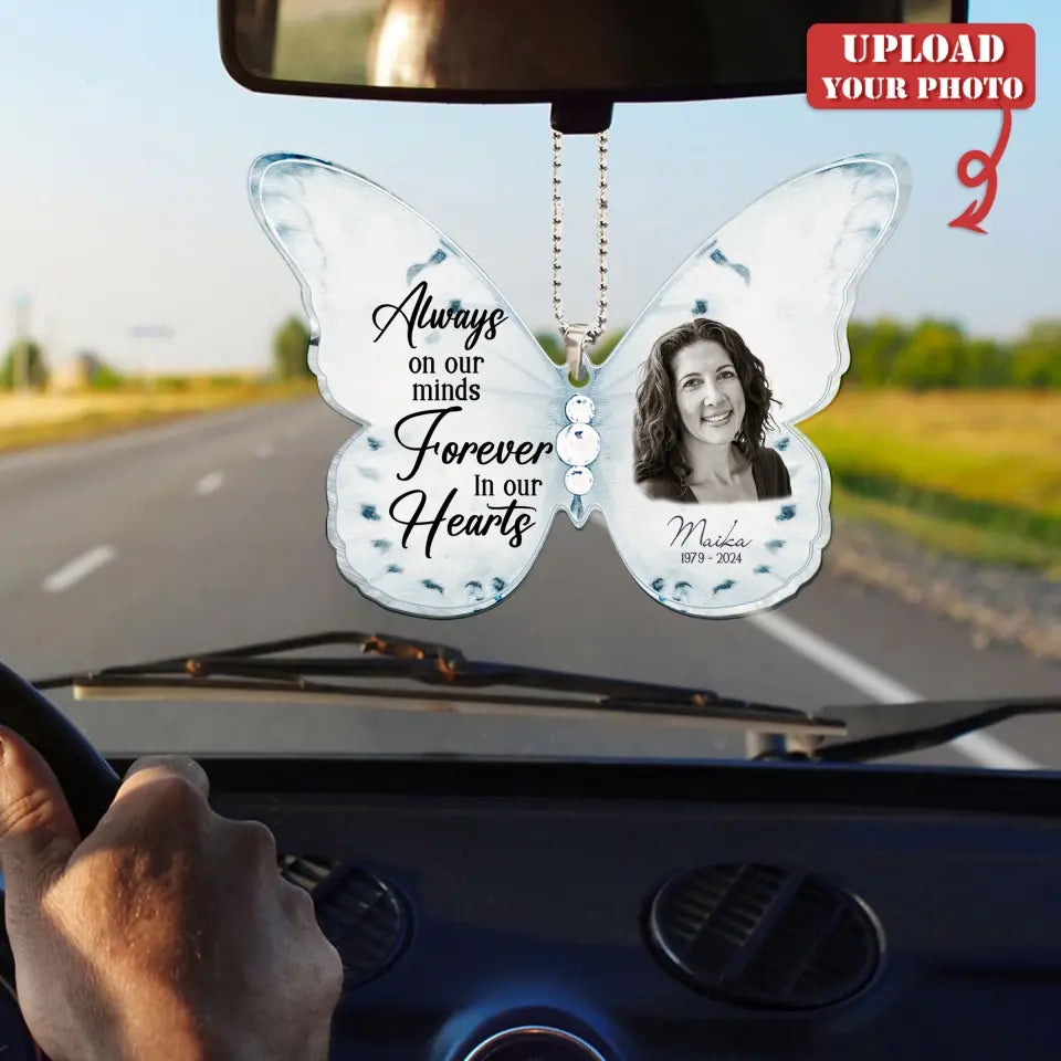 Personalized Memorial Butterfly Acrylic Car Ornament - Upload Photo - Memorial Gift Idea For Family Member/Mother's Day - Always On Our Minds Forever In Our Hearts