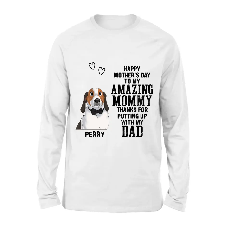 Personalized Dog Mom T-Shirt/Long Sleeve/Sweatshirt/Hoodie - Up to 4 Dogs - Mother's Day Gift Idea For Dog Lover - Happy Mother's Day To My Amazing Mommy