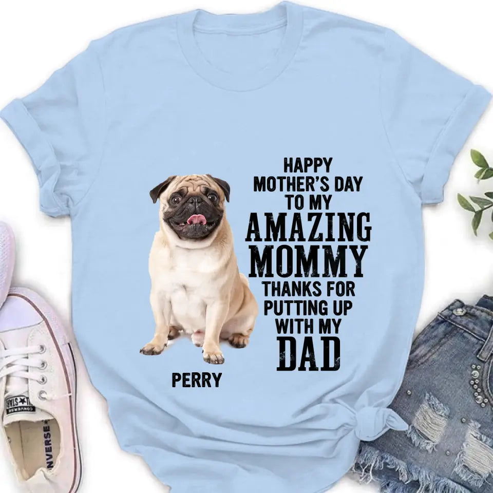 Personalized Dog Mom T-Shirt/Long Sleeve/Sweatshirt/Hoodie - Upload Photo - Mother's Day Gift Idea For Dog Lover - Happy Mother's Day To My Amazing Mommy