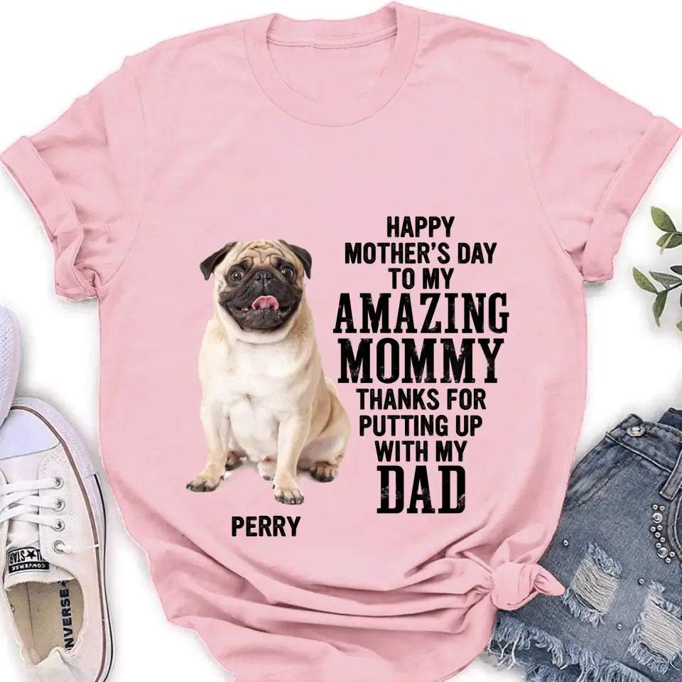 Personalized Dog Mom T-Shirt/Long Sleeve/Sweatshirt/Hoodie - Upload Photo - Mother's Day Gift Idea For Dog Lover - Happy Mother's Day To My Amazing Mommy