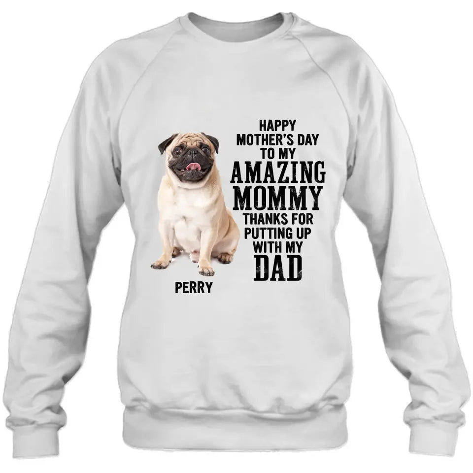 Personalized Dog Mom T-Shirt/Long Sleeve/Sweatshirt/Hoodie - Upload Photo - Mother's Day Gift Idea For Dog Lover - Happy Mother's Day To My Amazing Mommy