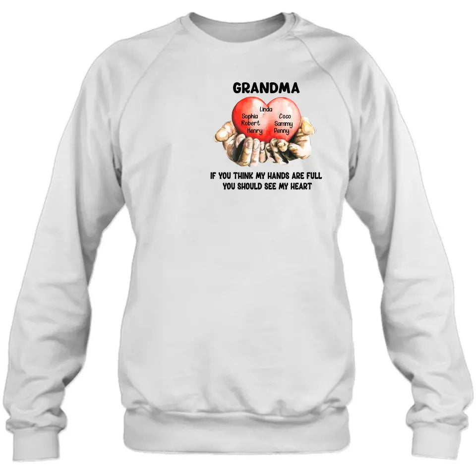 Personalized Grandma T-shirt/Hoodie - Gift Idea For Mother's Day/Grandma - Up to 7 Grandkids - If You Think My Hands Are Full You Should See My Heart