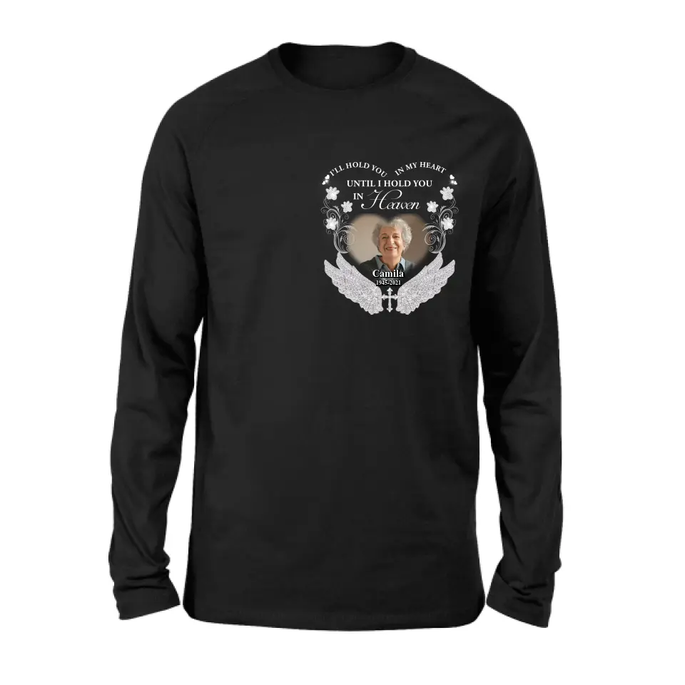 Personalized Memorial Photo T-shirt/Hoodie - Memorial Gift Idea For Mother's Day/Father's Day - I'll Hold You In My Heart Until I Hold You In Heaven
