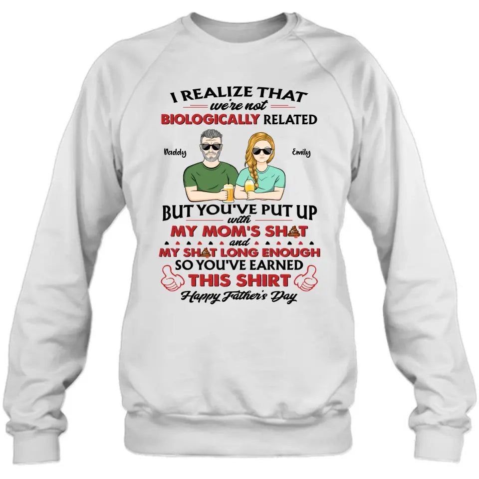 Personalized Step Dad Shirt - Dad with up to 5 Children - Father's Day Gift Idea for Step Dad - I Realize That We're Not Biologically Related