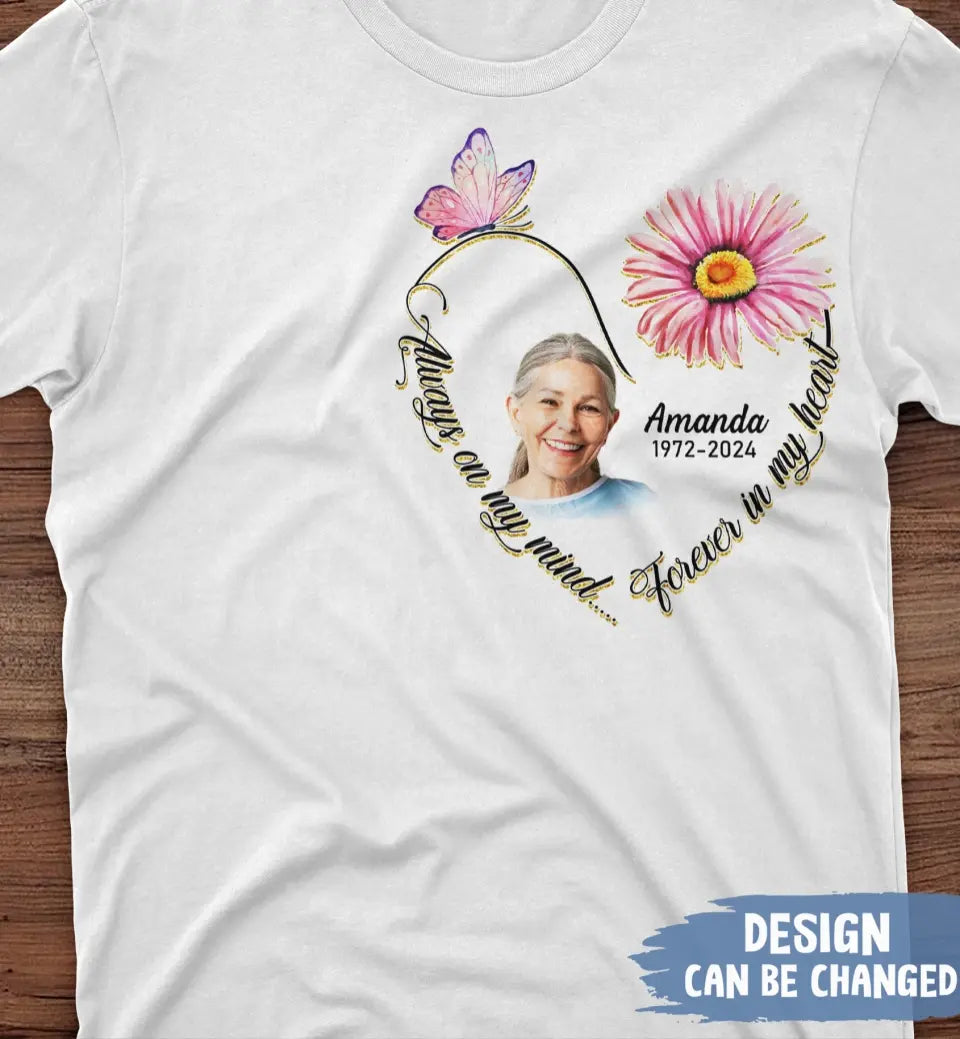 Personalized Memorial Photo Shirt/Hoodie - Memorial Gift Idea For Family/Mother's Day/Father's Day - Always On My Mind Forever In My Heart
