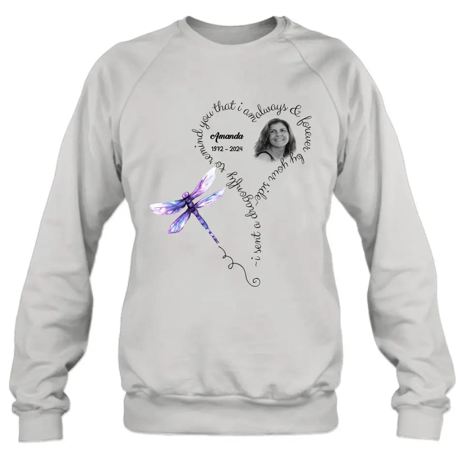 Personalized Memorial Photo Shirt/Hoodie - Memorial Gift Idea for Mother's Day/Father's Day - I Sent A Dragonfly To Remind You That I Am Always & Forever By Your Side