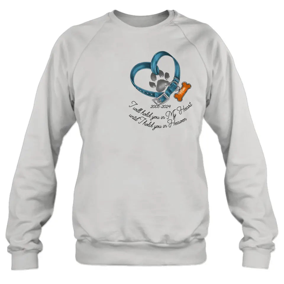 Personalized Dog T-shirt/Hoodie - Gift Idea For Dog Lover/Mother's Day/Father's Day - I Will Hold You In My Heart Until I Hold You In Heaven